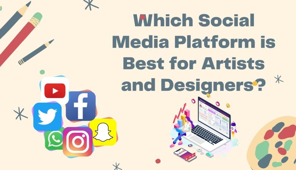 Which Social Media Platforms are Best for Artists and Designers?