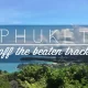 Off The Beaten Path in Phuket