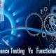 Functional Testing vs. Performance Testing: Benefits of Using Both