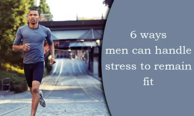 6 Ways Men can Handle Stress to Remain Fit