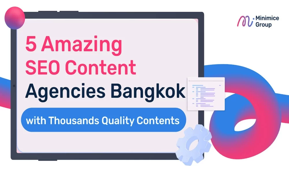 5 Amazing SEO Content Agencies Bangkok with Thousands Quality Contents