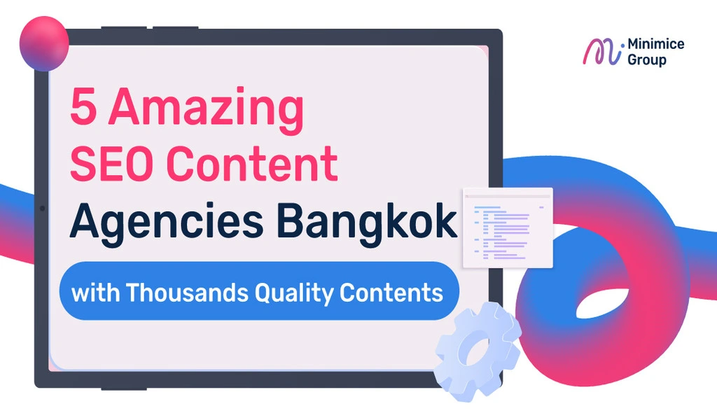 5 Amazing SEO Content Agencies Bangkok with Thousands Quality Contents