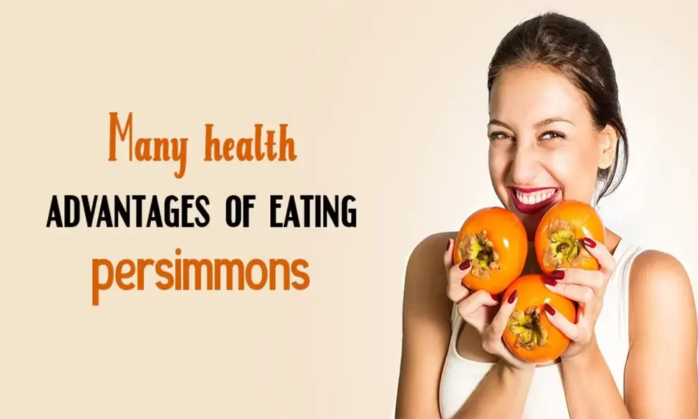 Many Health Advantages of Eating Persimmons