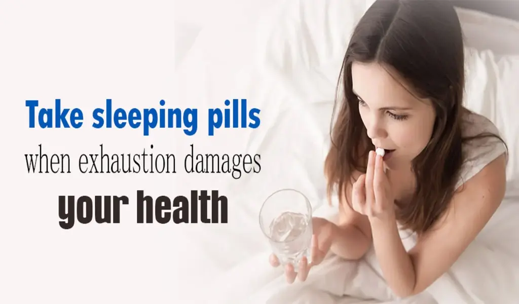 Take Sleeping Pills When Exhaustion Damages Your Health