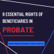 9 Essential Rights of Beneficiaries in Probate