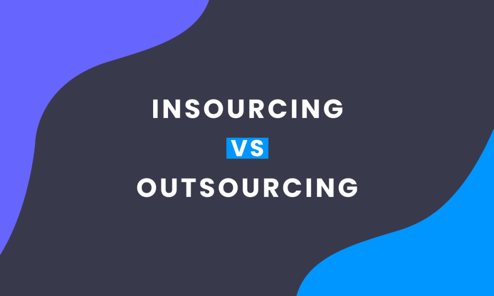 Insourcing vs Outsourcing