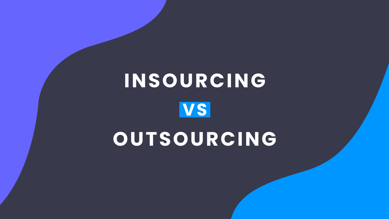 Insourcing vs Outsourcing