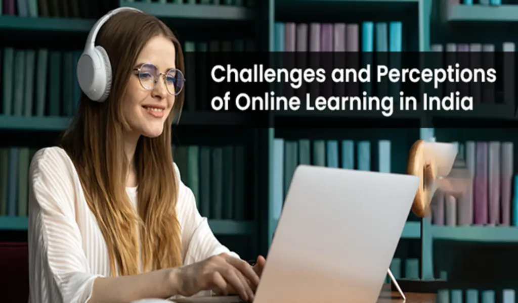 Challenges and Perceptions of Online Learning in India
