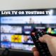 Live TV or YouTube TV