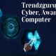 Trendzguruji.me Cyber: Learn More About Cyber Security Awareness