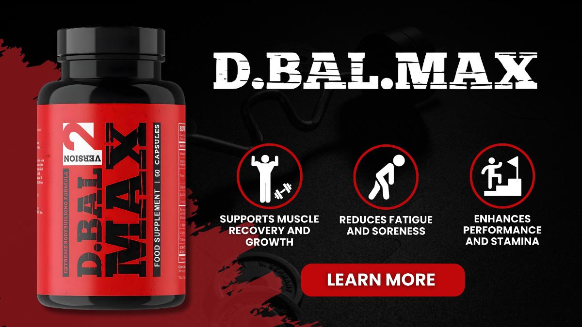 D-Bal Max: Supports muscle growth, reduces fatigue, and enhance performance.