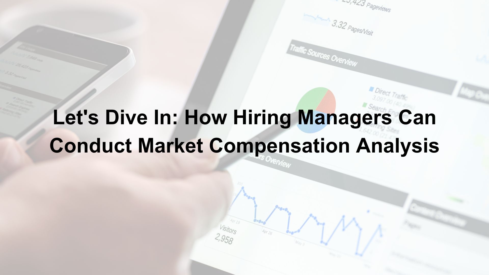 Let's Dive In: How Hiring Managers Can Conduct Market Compensation Analysis